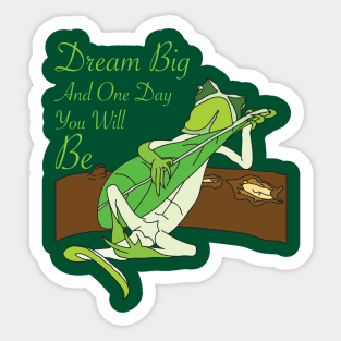 Dream Big and One Day You will Be Sticker